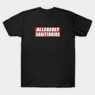Allegedly Sagittarius T-Shirt